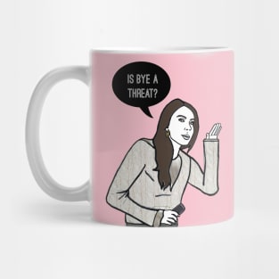 Is bye a threat? Mug